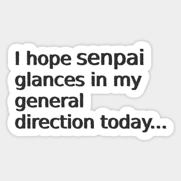 Glance in my general direction senpai Sticker by findingNull